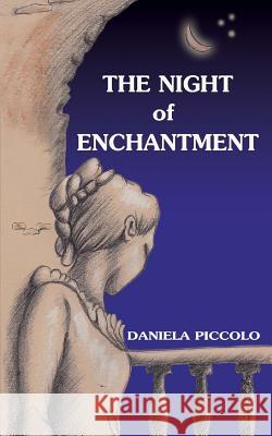 The Night of Enchantment MS Daniela Piccolo MS Giorgia Zattoni 9781522934271 Createspace Independent Publishing Platform - książka