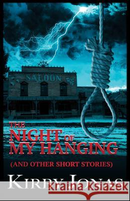 The Night of My Hanging Kirby Jonas 9781891423185 Howling Wolf Publishing - książka