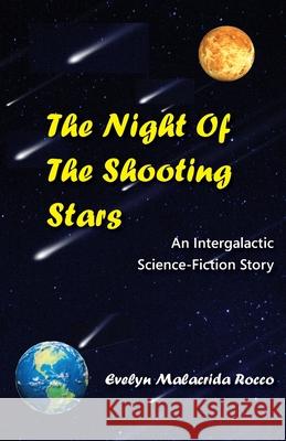 The Night of the Shooting Stars: An Intergalactic Science-Fiction Story: An Intergalactic Science-Fiction Story Evelyn Malacrida Rocco 9781946989475 Full Court Press - książka