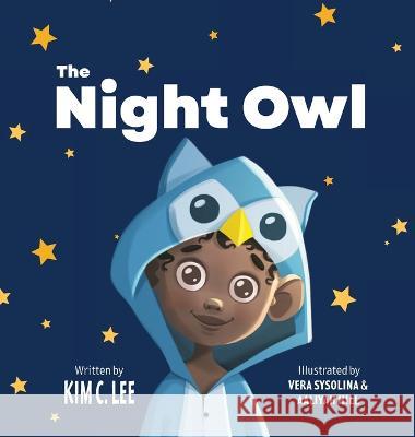 The Night Owl Kim C. Lee 9781736127391 Hoot Off the Press LLC - książka