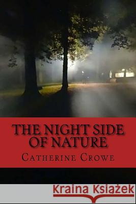 The Night Side of Nature Catherine Crowe 9781545326527 Createspace Independent Publishing Platform - książka