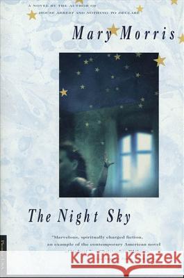 The Night Sky Mary Morris 9780312156091 Picador USA - książka