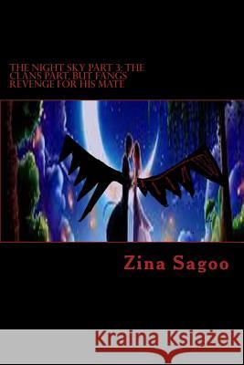 The Night Sky Part 3: The Clans Part, but Fangs Revenge for His Mate Sagoo, Zina 9781517286101 Createspace - książka