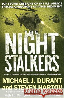 The Night Stalkers: Top Secret Missions of the U.S. Army's Special Operations Aviation Regiment Michael J. Durant Steven Hartov Lt Col (Ret ). Robert L. Johnson 9780451222916 New American Library - książka