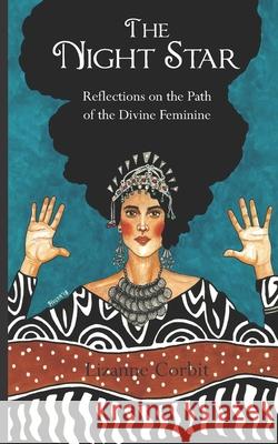 The Night Star: Reflections on the Path of the Divine Feminine Lizanne Corbi 9781482094015 Createspace - książka