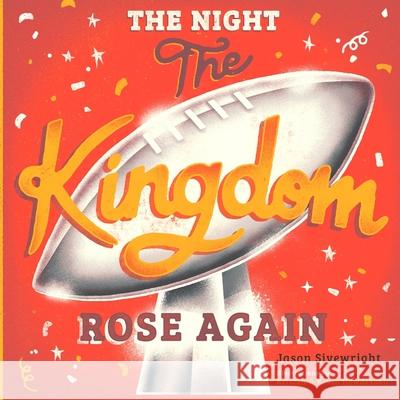 The Night The Kingdom Rose Again Jason Sivewright Kristen Howdeshell Kevin Howdeshell 9780997575187 Jason Sivewright - książka