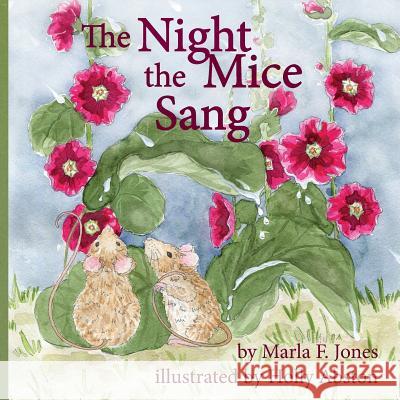 The Night the Mice Sang Marla Jones, Holly Abston 9780998327136 Doodle and Peck Publishing - książka