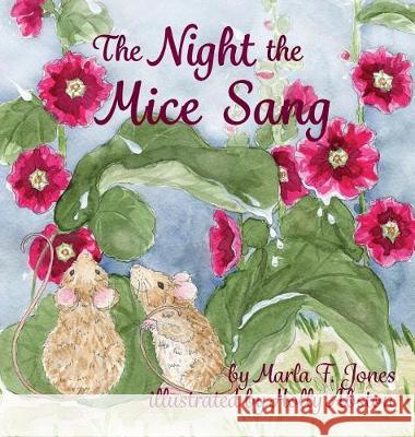 The Night the Mice Sang Marla Jones, Holly Abston 9781732363793 Doodle and Peck Publishing - książka