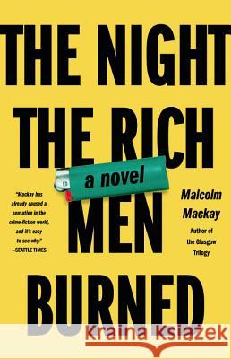 The Night the Rich Men Burned Malcolm MacKay 9780316271769 Mulholland Books - książka