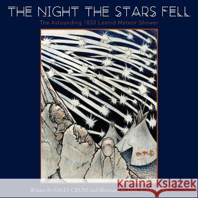 The Night the Stars Fell: The Astounding 1833 Leonid Meteor Shower Sally Crum, Rabbi Eric Carlson 9781515417163 Irie Books - książka