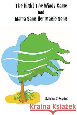 The Night the Winds Came and Mama Sang Her Magic Song Kathleen E. Fearing 9781499500653 Createspace - książka