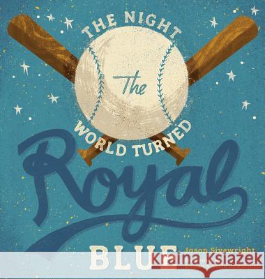 The Night the World Turned Royal Blue Jason Sivewright Kristen Howdeshell Kevin Howdeshell 9780692592755 Jason Sivewright - książka