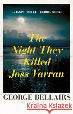 The Night They Killed Joss Varran: Volume 49 George Bellairs 9781504092562 Open Road Media Mystery & Thri - książka