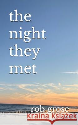 The night they met Rob Grose 9781735576428 Robert W. Grose - książka