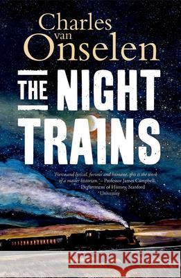 The Night Trains: Moving Mozambican Miners to and from the Witwatersrand Mines, 1902-1955 Charles Va 9780197568651 Oxford University Press, USA - książka