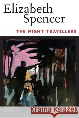 The Night Travellers Elizabeth Spencer 9781617032400 University Press of Mississippi - książka