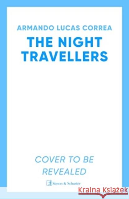 The Night Travellers: From the bestselling author of 'The German Girl' Armando Lucas Correa 9781398523999 Simon & Schuster Ltd - książka