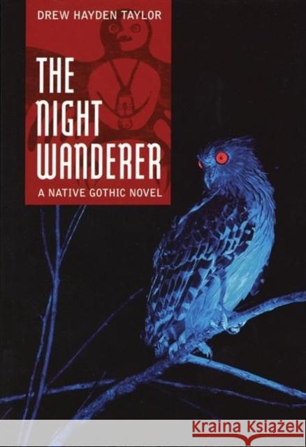 The Night Wanderer Taylor, Drew Hayden 9781554510993 Annick Press - książka