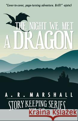 The Night We Met A Dragon (Story Keeping Series, Book 2) Marshall, A. R. 9781548309237 Createspace Independent Publishing Platform - książka