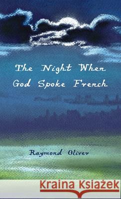 The Night When God Spoke French Raymond Oliver 9781666710908 Resource Publications (CA) - książka