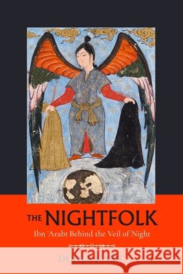 The Nightfolk: Ibn 'Arabi Behind the Veil of Night Dunja Rasic 9780520422612 University of California Press - książka