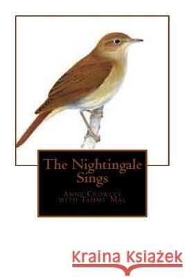 The Nightingale Sings Anne C. Crowley Tammy Mal 9781537621920 Createspace Independent Publishing Platform - książka