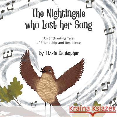 The Nightingale Who Lost Her Song: An Enchanting Tale of Friendship and Resilience Lizzie Cantopher Sofia Sarria 9781916529694 Unbound Press - książka