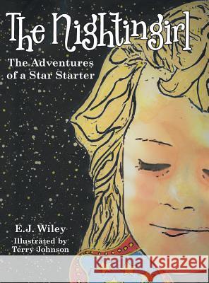 The Nightingirl: The Adventures of a Star Starter E J Wiley, Terry Johnson 9781480878761 Archway Publishing - książka