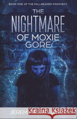 The Nightmare of Moxie Gore Jeremy Scott Ryan 9781717787347 Independently Published - książka