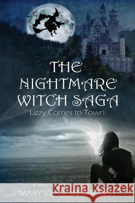 The Nightmare Witch Saga: Lizzy Comes to Town Mary Reason Theriot Little House of Edits                    Proofreading by the Page 9781945393440 Mary Reason Theriot - książka