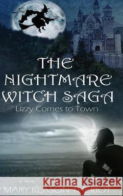 The Nightmare Witch Saga: Lizzy Comes to Town Mary Reason Theriot Little House of Edits                    Proofreading by the Page 9781945393457 Mary Reason Theriot - książka