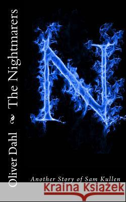 The Nightmarers: Another Story of Sam Kullen Oliver Dahl 9781460950081 Createspace - książka