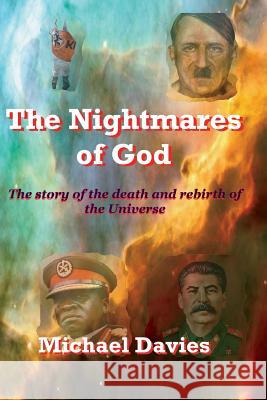 The Nightmares of God: The Story of the Death and Rebirth of the Universe Michael Davies 9780987630438 Mickie Dalton Foundation - książka