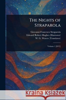 The Nights of Straparola Giovanni Francesco Straparola Edward Robert Hughes W. G. (William George) Waters 9781025236667 Anson Street Press - książka