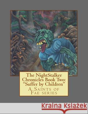 The NightStalker Chronicles Book Two: Suffer by Children: A Saints of Fae series Shade, Darquae 9781523715091 Createspace Independent Publishing Platform - książka