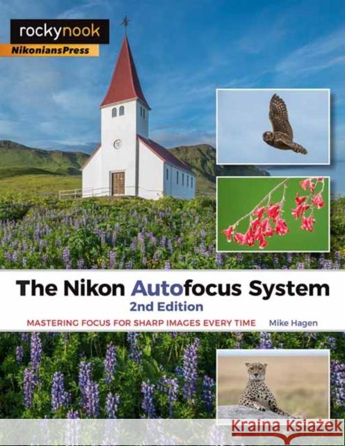 The Nikon Autofocus System: Mastering Focus for Sharp Images Every Time Mike Hagen 9781681982786 Rocky Nook - książka