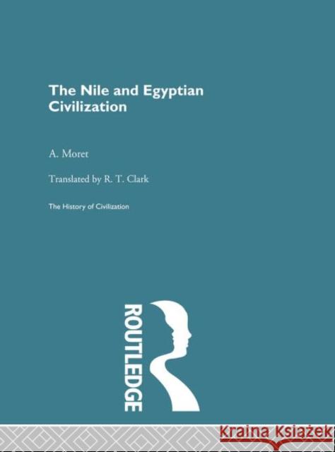 The Nile and Egyptian Civilization A. Moret 9780415868051 Routledge - książka