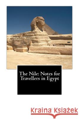 The Nile: Notes for Travellers in Egypt E. A. Wallis Budge 9781480167667 Createspace - książka