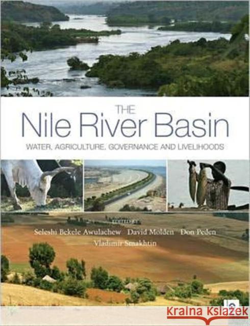 The Nile River Basin: Water, Agriculture, Governance and Livelihoods Awulachew, Seleshi Bekele 9781849712835 Earthscan Publications - książka