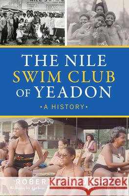 The Nile Swim Club of Yeadon: A History Robert Kodosk Anthony Patterso Lamont Ferrell 9781467156127 History Press - książka