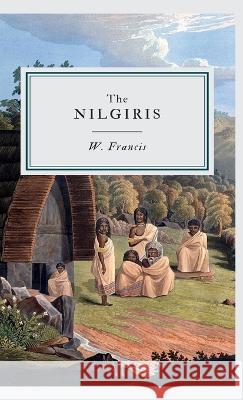 The Nilgiris W Francis   9789355276094 Maven Books - książka