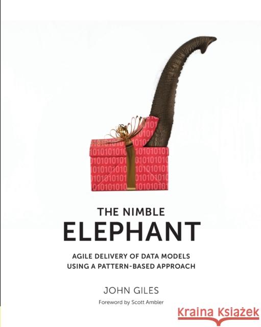 The Nimble Elephant: Agile Delivery of Data Models using a Pattern-based Approach Giles, John 9781935504252  - książka