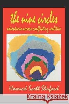 The Nine Circles: Adventures Across Conflicting Realities Howard Scott Shuford 9781699304167 Independently Published - książka