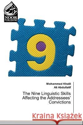 The Nine Linguistic Skills Affecting the Addressees' Convictions Mohammed E Elbadawy E Khalil Ali Khalifa a Abdullatif  9786205635407 Noor Publishing - książka