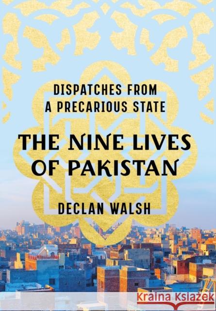 The Nine Lives of Pakistan: Dispatches from a Precarious State Declan Walsh 9780393249910 W. W. Norton & Company - książka