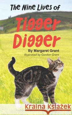 The Nine Lives of Tigger Digger Gordon Grant Margaret Grant 9780993046322 Mynydd Llwydiarth Press - książka