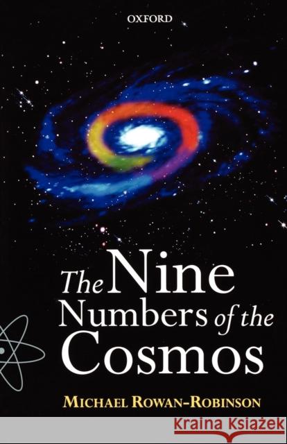 The Nine Numbers of the Cosmos Michael Rowan-Robinson 9780192862167 OXFORD UNIVERSITY PRESS - książka