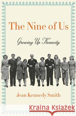 The Nine of Us: Growing Up Kennedy Jean Kennedy Smith 9780062444233 Harper Paperbacks - książka