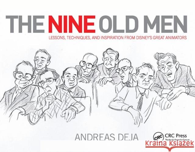 The Nine Old Men: Lessons, Techniques, and Inspiration from Disney's Great Animators: Lessons, Techniques, and Inspiration from Disney's Great Animato Deja, Andreas 9780415843355 Focal Press - książka