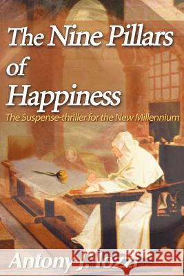 The Nine Pillars of Happiness: The Suspense-Thriller for the New Millennium Iozzi, Antony J. 9780595005642 Writer's Showcase Press - książka